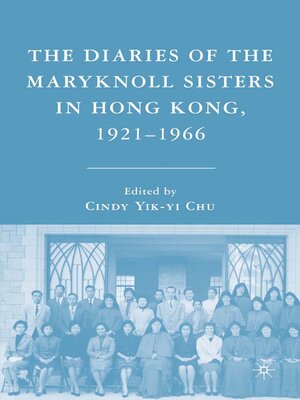 cover image of The Diaries of the Maryknoll Sisters in Hong Kong, 1921–1966